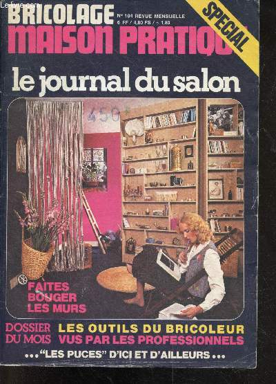 Bricolage Maison Pratique N104, novembre 1975 - Le journal du salon- Faites bouger les murs - Les outils du bricoleur vus par les professionnels - Les puces d'ici et d'ailleurs- bricolage ou gaspillage- gaspillage d'energie: les tuyauteries- jouer avec..