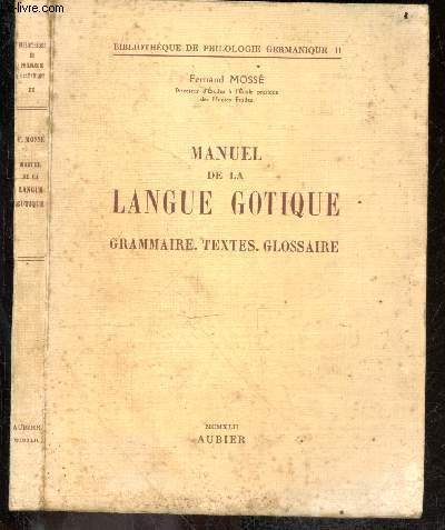 Manuel de la langue gotique - Bibliotheque de philologie germanique II - grammaire, textes, glossaire