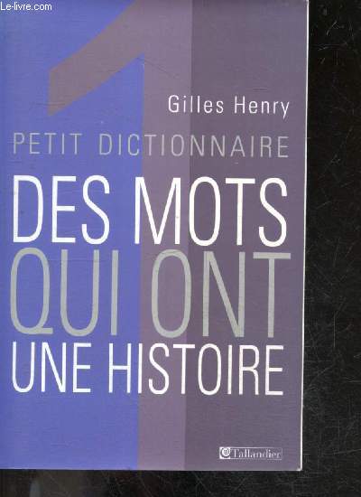 Petit dictionnaire des mots qui ont une histoire