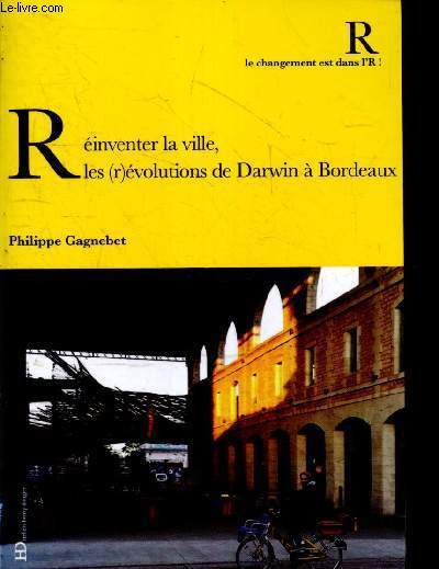 Rinventer la ville - Les (r)volutions de Darwin  Bordeaux - Le changement est dans l'R !