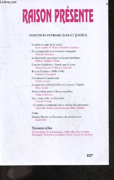 Raison presente - N227, septembre 2023- Violences patriarcales et justice- le point aveugle de la justice- du conjuguicide aux violences conjugales- le feminicide excuse par le discours juridique- l'excuse d'adultere: l'esprit sans la lettre- rire de...