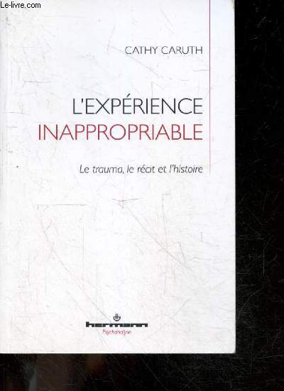 L'exprience inappropriable - Le trauma, le rcit et l'histoire