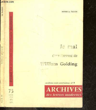 Le mal dans l'oeuvre de William Golding- Archives des lettres modernes, archives anglo americaines N9 - etudes de critique et d'histoire litteraire N73, 1966 (10)- civitas institutiva, premiers aspects de la morphologie et de la genese du mal, la peur..