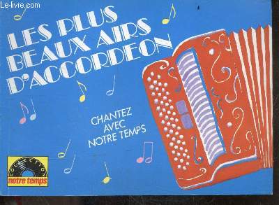 Les plus beaux airs d'accordeon - chantez avec Notre Temps - Collection Notre Temps / reine de musette de yvette horner- le bal de la marine de francois deguelt- dede de montmartre de albert prejean- perles de cristal de R. boisserie- les millionnaires...