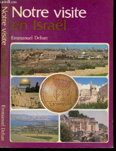 Notre visite en Israel- Nouvelle edition speciale revue, augmentee, mise a jour et reillustree comportant l'histoire et une etude generale d'israel, des renseignements utiles, 500 photos en couleurs, 16 cartes et une description detaillee des ...