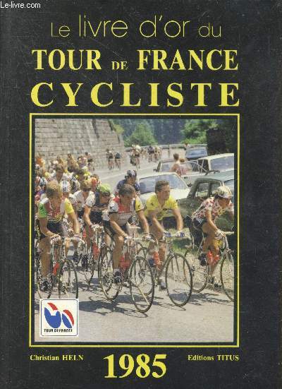 Le livre d'or du Tour de France cycliste 1985 + envoi de l'auteur