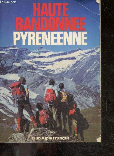 Haute randonnee pyreneenne - traversee des Pyrenees d'Ouest en Est en ete - 2e edition