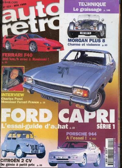Auto retro N221 mai 1999- Ford capri serie 1 l'essai guide d'achat- morgan plus 8- ferrari f40- citroen 2 cv- porsche 944 - interview: charles pozzi monsieur ferrari france- technique: le graissage- saga lola t70...