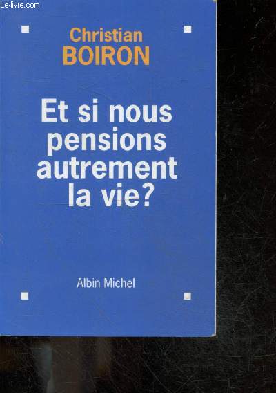Et si nous pensions autrement la vie ?