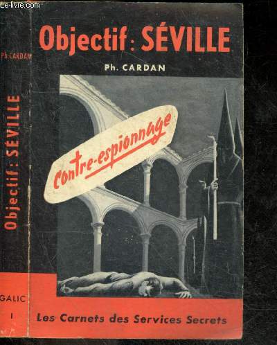 Objectif : Seville - Les carnets des Services Secrets - Roman de Contre espionnage N1