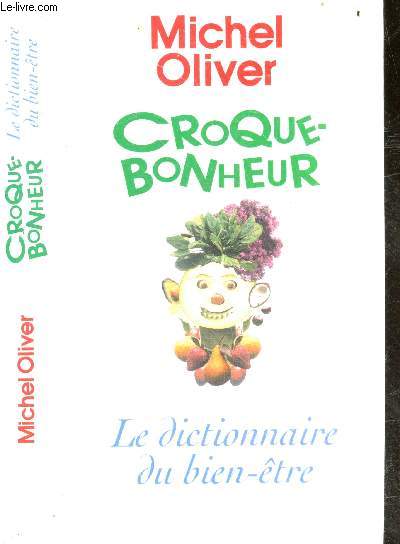 Croque-bonheur, Le dictionnaire du bien etre - Corps mon ami, associations alimentaires,