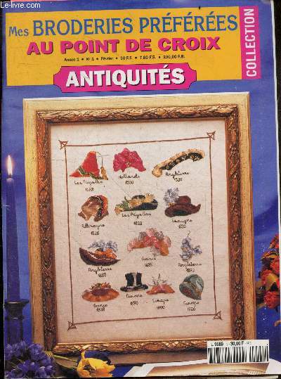 Mes broderies preferees au point de croix Antiquites - N1 fevrier 1999- mecanique du temps: montres et horloge- mode du XIXe siecle: corset eventail bottine- l'histoire du chapeau- ouvrage d'artisan: ceramique- les lignes classiques: temples grecs, ..