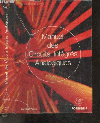 Manuel des circuits integres analogiques - les circuits analogiques, circuits intgrs linaires, circuits d'interfaces et speciaux, circuits de transmission de ligne...