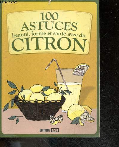 100 Astuces Beaut, Forme et Sant avec du Citron