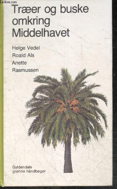 Traeer og buske omkring middelhavet - Helge Vdel, Roald Als, Anette, Rasmussen