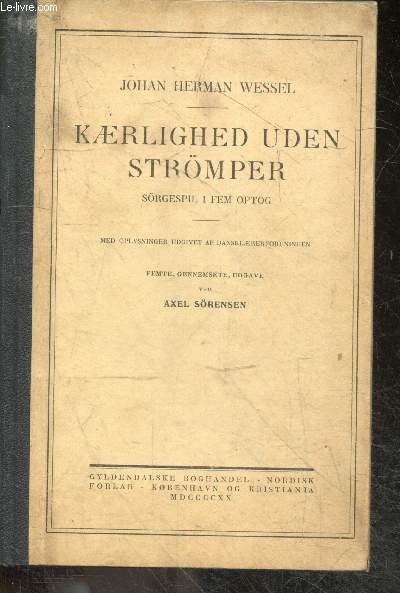 Kaerlighed uden stromper sorgespil i fem optog - med oplysninger udgivet af dansklaererforeningen - femte, gennemsete, udgave ved Axel Sorensen