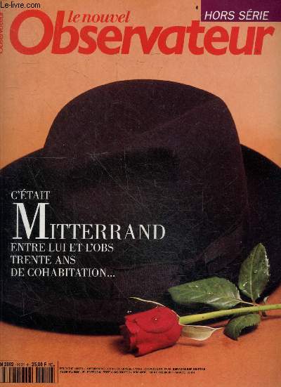 Le nouvel observateur hors serie N9604 - c'etait Mitterand : entre lui et l'obs trente ans de cohabitation - mitterand le francais, l'homme de la gauche, mitterand et la rumeur, le 2e septennat, les affaires, le rebond de l'apres 68 ...