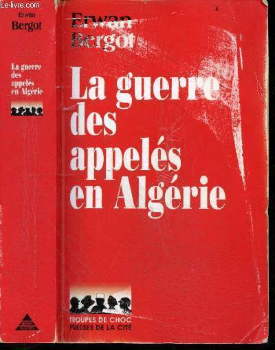 La guerre des appeles en algerie (1956 / 1962) - Collection Troupes de choc - document