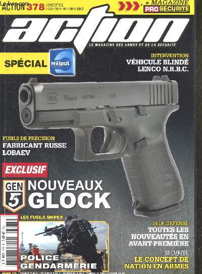 Action armes & tir - N378 novembre decembre 2017- Intervention: vehicule blinde Lenco N.R.B.C.- Special Milipol paris 2017- fusils de precision: fabricant russe Lobaev- Exclu: nouveau glock gen 5- les fusils sniper: police gendarmerie- self defense: ...