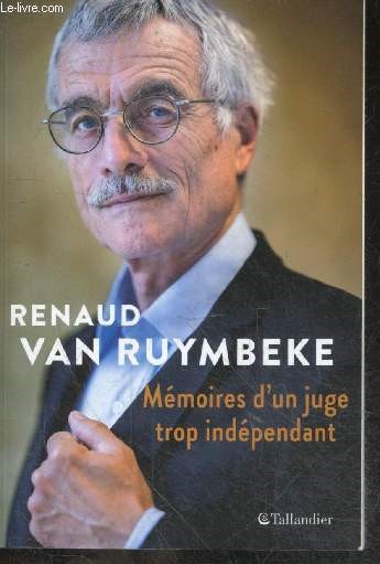 Mmoires d'un juge trop indpendant - l'affaire urba, elf un scandale d'etat, l'affaire clearstream, karachi, jerome kerviel, ... 40 ans d'affaires