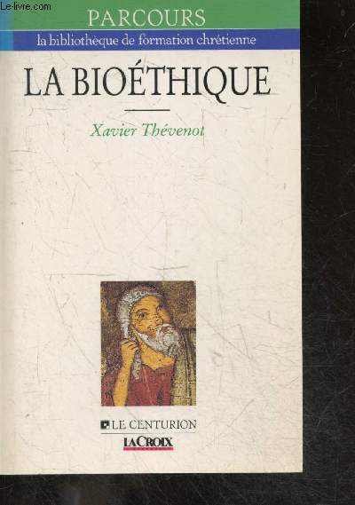 La biothique, debut et fin de vie - Collection Parcours, la bibliotheque de formation chretienne