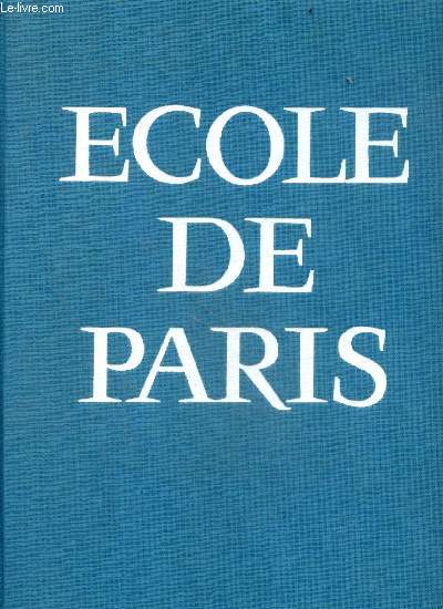 Ecole de Paris - Son histoire, son epoque