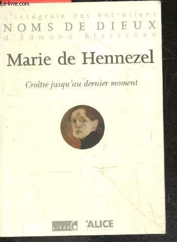Crotre jusqu'au dernier moment - L'integrale des entretiens Noms de Dieux, d'Edmond Blattschen - N27