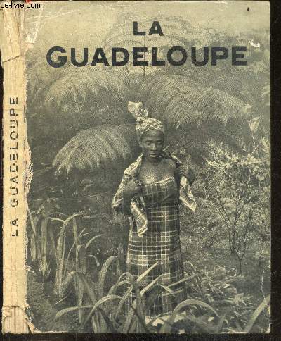 La Guadeloupe - Ile d'emeraude et ses dependances