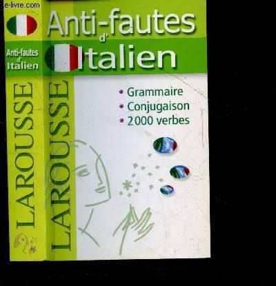 Anti-fautes d'italien - Grammaire, conjugaison, 2000 verbes