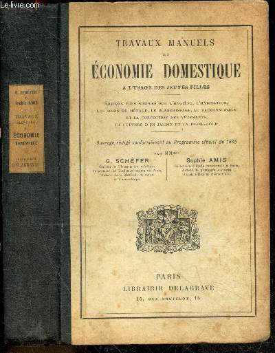 Travaux manuels et Economie domestique a l'usage des jeunes filles- notions tres simples sur l'hygiene, l'habitation, les soins du menage, le blanchissage, le raccomodage et la confection des vetements, la culture d'un jardin et la basse cour- 19e edition