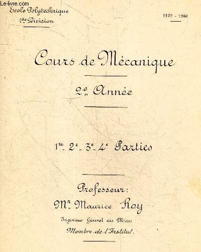 Cours de mecanique , 2eme annee : 1ere, 2eme, 3eme, 4eme parties - 1959-1960 - Ecole polytechnique, 1ere division