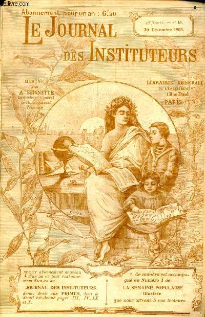 Le journal des Instituteurs - N13 , 48e annee, 20 decembre 1903- les rapports secrets, la femme au foyer domestique, la morale et le patriotisme a l'ecole primaire, bibliotheques circulantes, ligue francaise de l'enseignement, la preparation des ...