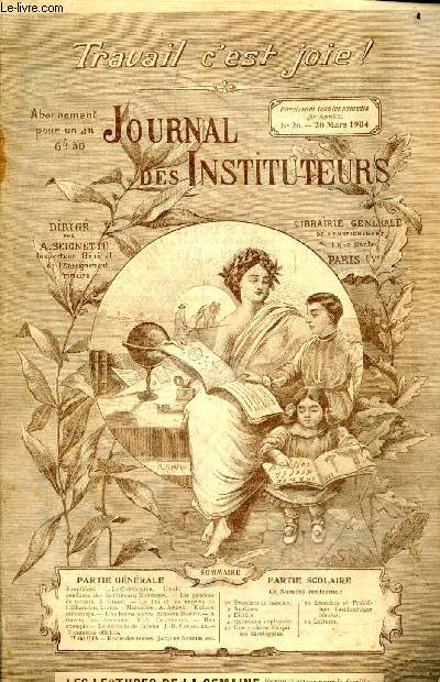 Le journal des Instituteurs - N26 , 48e annee, 20 mars 1904- Simplifions de le chevallier, l'independance des instituteurs de bazergue, les pensions de retraite de girou, le but et les moyens de l'education de liard, mutualites de andre, enfants ...