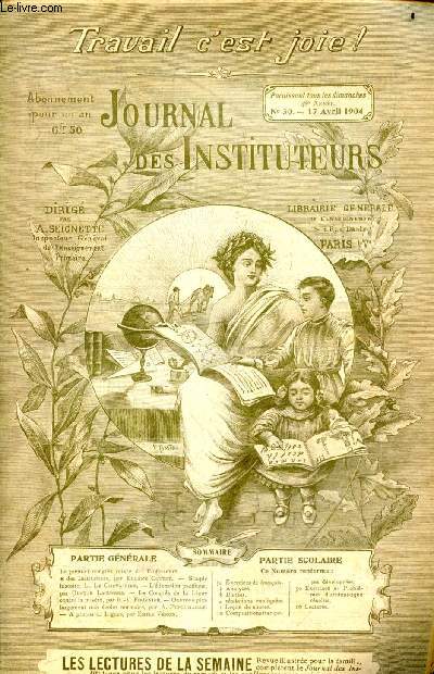 Le journal des Instituteurs - N30 , 48e annee, 17 avril 1904- premier congres mixte des professeurs et instituteurs de eugene cottet, simple histoire de le chevallier, l'education pacifique de odette laguerre, le congres de la ligue contre le misere ...