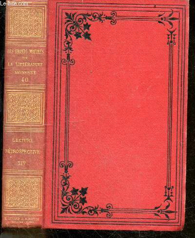Les grands maitres de la litterature contemporaine - La lecture retrospective,Tome XIV - romans, contes, nouvelles, poesies, voyages, histoire, sciences, arts- theodore de banville: la vendangeuse, antony deschamps: sonnets, theophile gautier: vieux de...