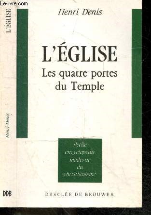 L'eglise les quatres portes du temple - petite encyclopedie moderne du christianisme