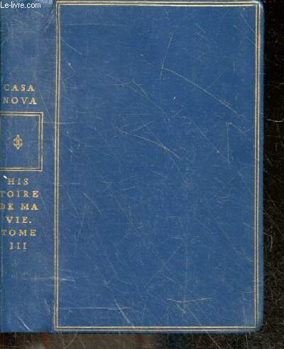 Histoire de ma vie - Tome III - Collection Privilege - Edition integrale