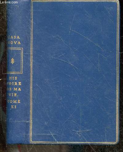 Histoire de ma vie - Tome XI - Collection Privilege - Edition integrale