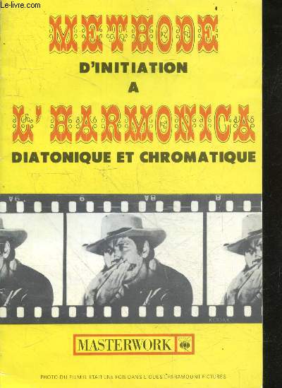 Methode d'initiation a l'harmonica diatonique et chromatique - pour le neophyte dans le but de l'initier au jeu de l'harmonica et lui donner le gout de la musique vivante