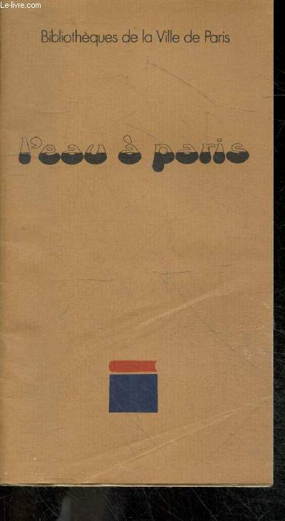 L'eau a Paris - Bibliotheques de la ville de Paris - Chronologie, bibliographie, filmographie, fontaines de paris, la pollution des eaux, l'approvisionnement des villes et l'assainissement, ...