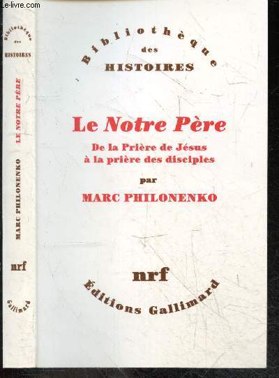 Le Notre Pre - De la Prire de Jsus  la prire des disciples - Bibliotheque des histoires