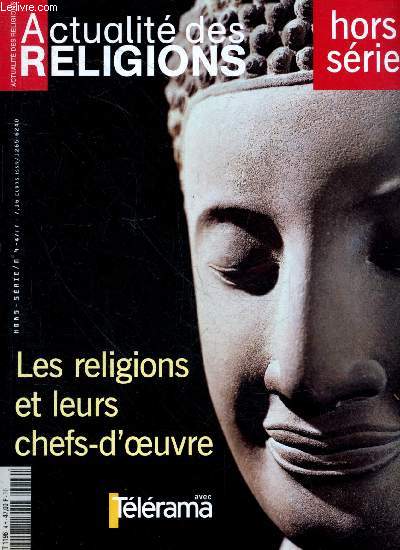 Actualite des Religions - Hors serie N4 - Les religions et leurs chefs d'oeuvres- vishnu androgyne- yakushi le maitre aux remedes- portrait de wang yuanqi avec des chrysanthemes- bahubali- le temple du lotus de pierre spierckel- la tribu de levi de ...