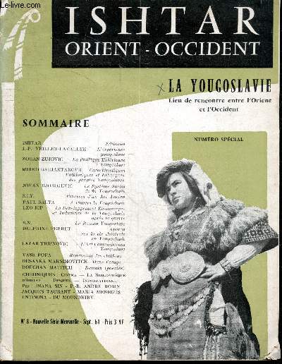 Ishtar orient occident - N8, spetembre 1961- La yougoslavie Lieu de rencontre entre l'orient et l'occident- politique exterieure yougoslave, caracteristiques folkloriques et ethniques des peuples yougoslaves, le systeme social de la yougoslavie, ...