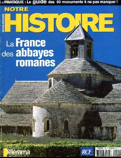 Notre Histoire - N201 Juillet aout 2002- La france des abbayes romanes - le guide des 60 monuments a ne pas manquer- La sculpture romane par yves christe, peintres sous influences: la peinture monumentale romane- objets d'art des monasteres par edina...