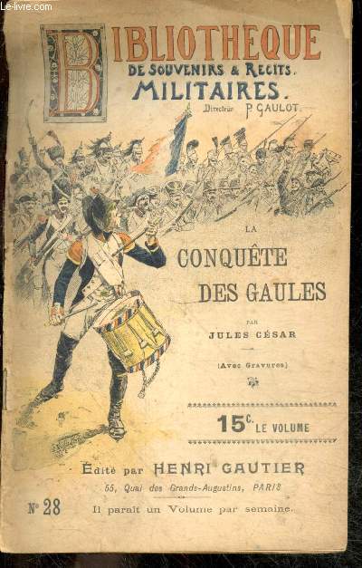 Bibliotheque de souvenirs & recits militaires N28- La conquete des Gaules par Jules Csar
