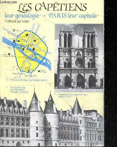 Les captiens - leur genealogie, Paris leur capitale