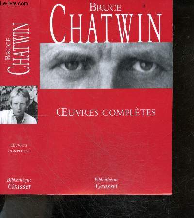 Oeuvres compltes - en patagonie, le vice roi de ouidah, les jumeaux de black hill, le chant des pistes, utz, qu'est ce que je fais la, anatomie de l'errance