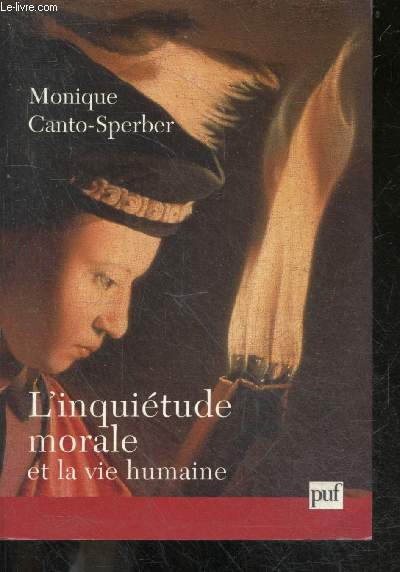 L' inquitude morale et la vie humaine - l'absurde et le sens de la vie, les invariants de la vie humaine, le bien dans le vie humaine, les amibitions de la reflexion ethique, l'ethique et les defis de la philosophie morale ...