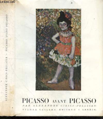 Picasso avant Picasso - 282 illustrations dans et hors texte, dont 7 en couleurs
