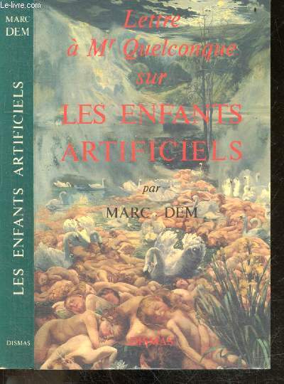 Lettre a Monsieur Quelconque sur les Enfants artificiels et autres monstruosites nouvelles entre IVG et IVV + Envoi d'auteur - Avec une annexe du professeur Jerome Lejeune de l'institut - Le droit a l'enfant et le droit de l'enfant, le don de sperme ...